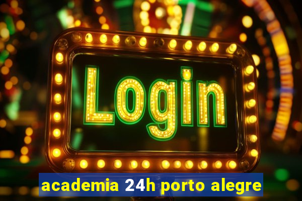 academia 24h porto alegre